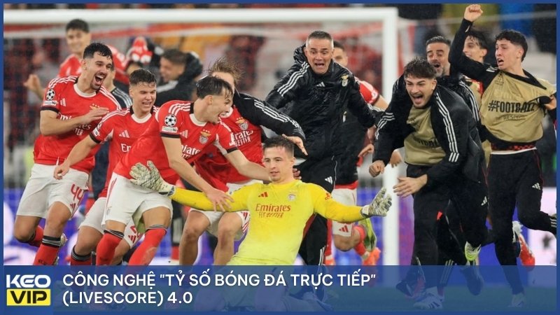 Công nghệ Livescore 4.0 độ trễ gần như bằng 0